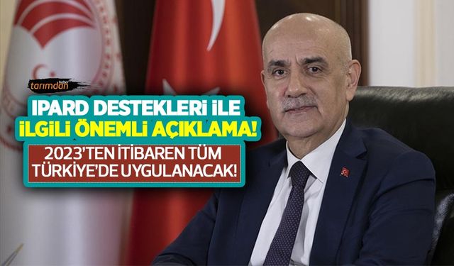 Tarım Bakanı açıkladı: IPARD destekleri 81 ilde uygulanacak!