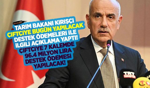 Çiftçiye bugün ödemesi yapılacak destekler belli oldu! 96.4 milyon lira destek ödemesi hesaplara yatıyor!