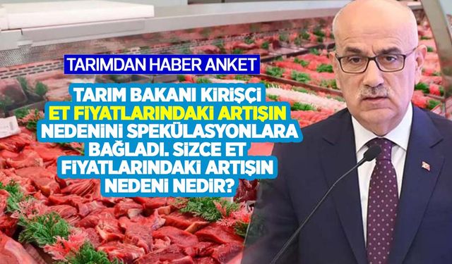 Tarım Bakanı Kirişçi et fiyatlarındaki artışı spekülasyonlara bağladı! Sizce et fiyatlarındaki artışın nedeni nedir?