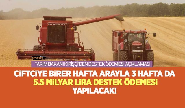 Tarım Bakanı Kirişçi'den 5.5 milyar liralık tarımsal destek ödemesi açıklaması! Çiftçiye bugün hangi destekler ödenecek?