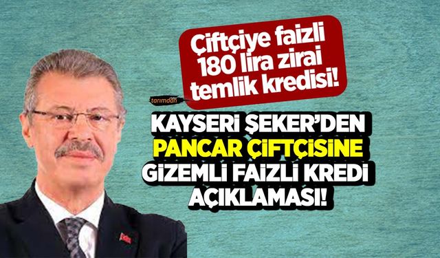 Kayseri Şeker'den pancar çiftçisine faizli zirai temlik kredisi!