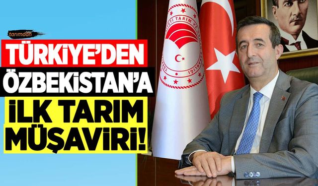 Türkiye'den Özbekistan'a ilk tarım müşaviri!