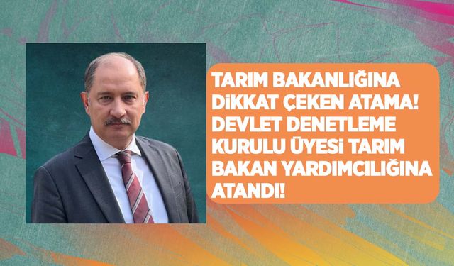 Tarım ve Orman Bakan Yardımcılığına Abdulkadir Polat atandı!