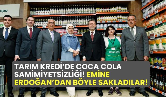 Tarım Kredi'de Coca-Cola samimiyetsizliği! Emine Erdoğan'dan böyle sakladılar!