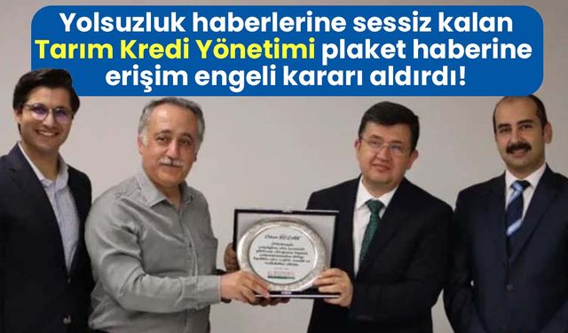 Tarım Kredi’den iki habere erişim engeli kararı!