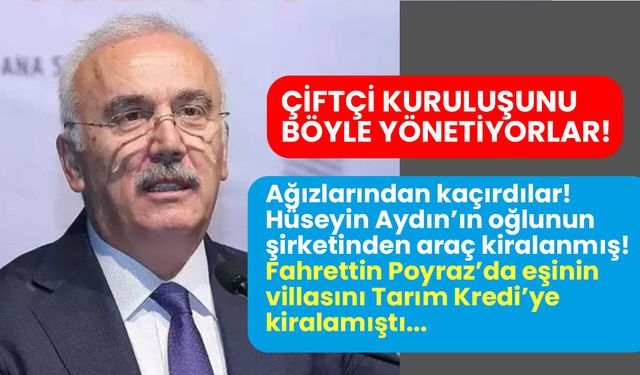 Tarım Kredi'de Hüseyin Aydın’ın oğlunun ilişkili olduğu şirketten araç kiralanmış!