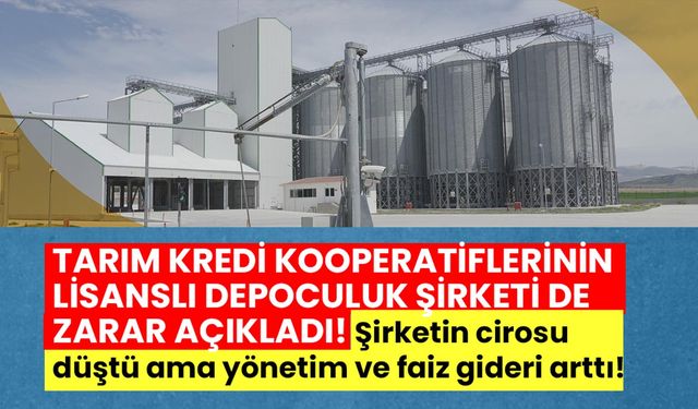 Tarım Kredi Kooperatiflerinin lisanslı depoculuk şirketi de zarar açıkladı!