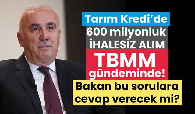 Tarım Kredi'de 600 milyonluk ihalesiz alım TBMM gündeminde