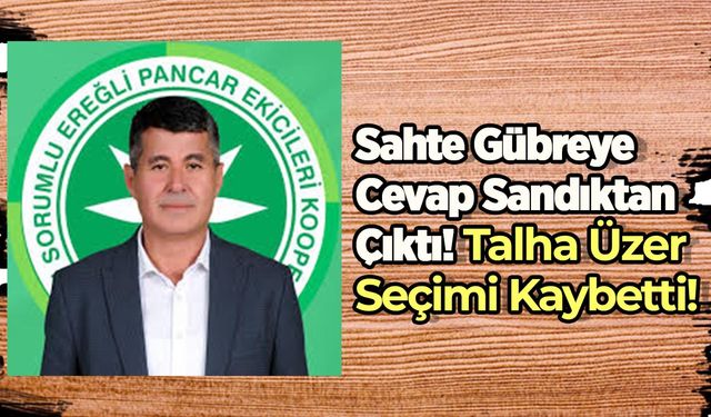 Sahte Gübre Skandalının Faturası Kesildi: Ereğli Pancar Kooperatifi'nde Talha Üzer Dönemi Bitti!
