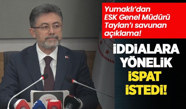 Yumaklı’dan ESK Genel Müdürü Taylan’ı savunan açıklama: “Bu iddialar dikkat dağıtma çabası”