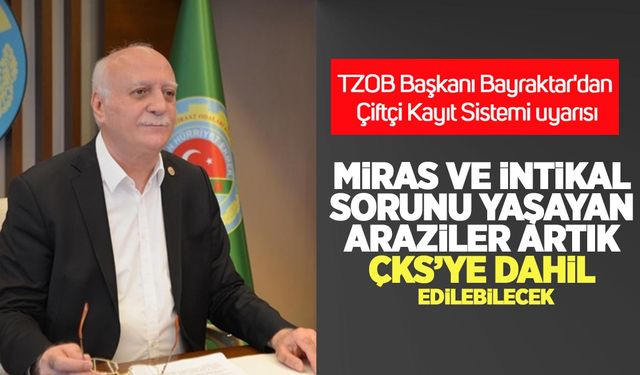 Binlerce çiftçiyi ilgilendiriyor: ÇKS’de miraslı araziler için yeni dönem