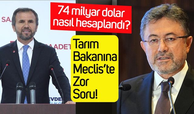 Tarım Bakanına Meclis’te zor soru: 74 milyar dolar nasıl hesaplandı?