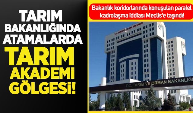 Tarım Bakanlığı’nda paralel yapı iddiası: Atamalara “Tarım Akademi” gölgesi