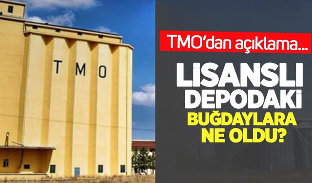 TMO’dan açıklama: Lisanslı depodaki buğdaylara ne oldu?