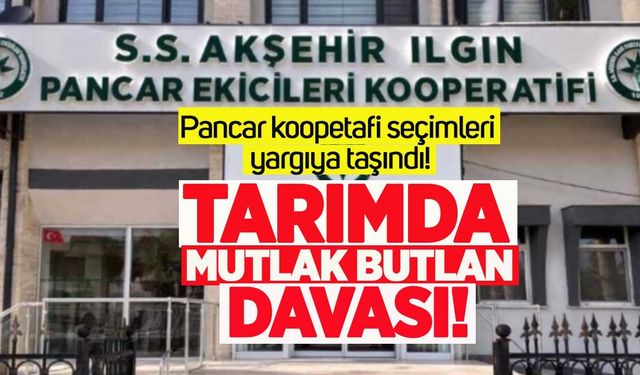 Tarımda 'mutlak butlan' davası! Pancar kooperatifi seçimleri yargıya taşındı