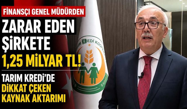 Finansçı Genel Müdürden zarar eden şirkete 1,25 milyar TL! Tarım Kredi’de dikkat çeken kaynak aktarımı