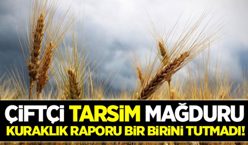 Çiftçi TARSİM mağduru!