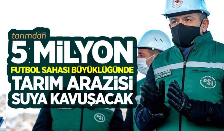 Silvan Barajı tamamlandığında 5 milyon futbol sahası büyüklüğünde tarım arazisi suya kavuşacak