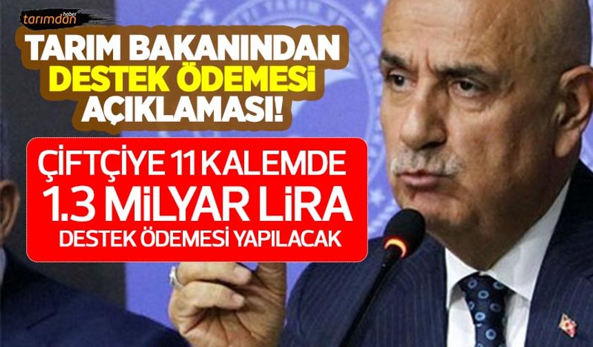 Tarım Bakanı Kirişçi'den 11 kalemde 1.3 milyar liralık tarımsal destek ödemesi açıklaması!