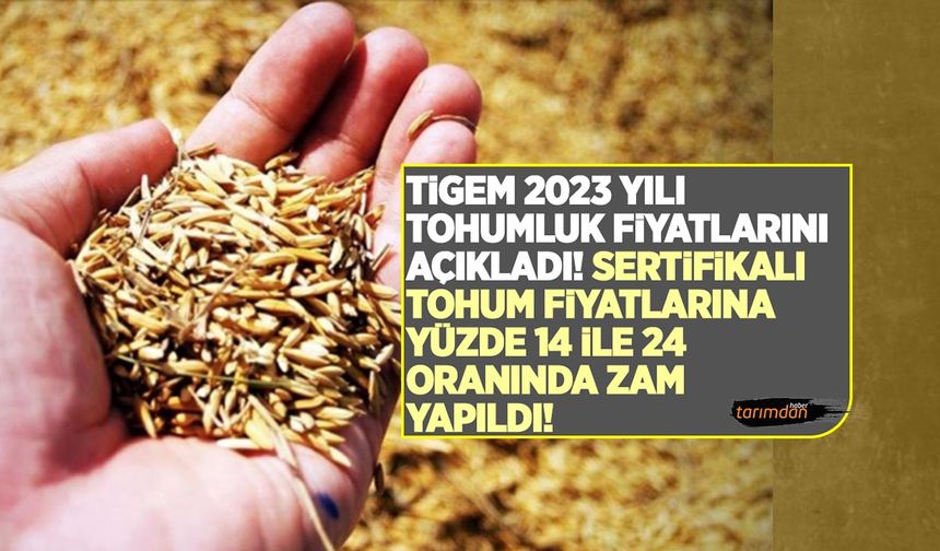 TİGEM 2023 yılı tohumluk fiyatları belli oldu! Sertifikalı buğday, arpa, tritikale ve yulaf tohumluk fiyatları!