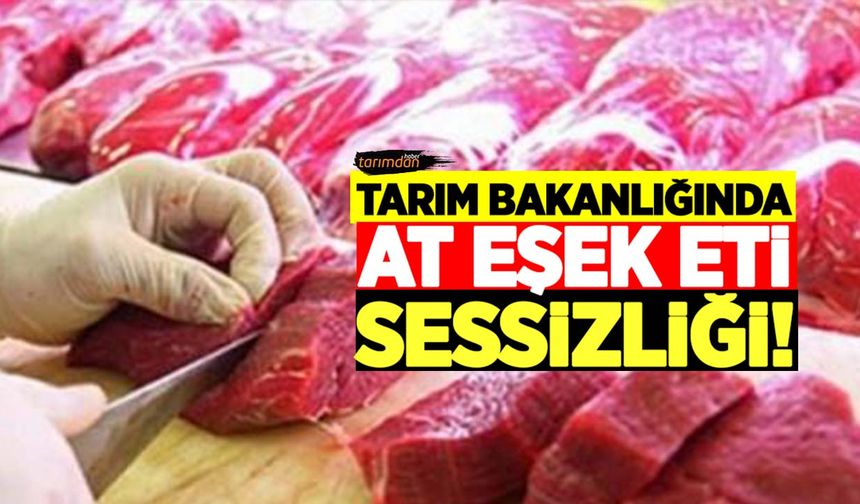 Tarım Bakanlığında at eşek eti sessizliği! 