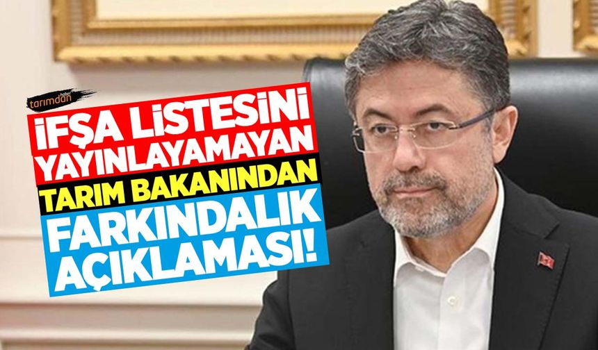 Hileli gıdada ifşa listesini yayınlayamayan Tarım Bakanından gıda denetiminde farkındalık açıklaması! 