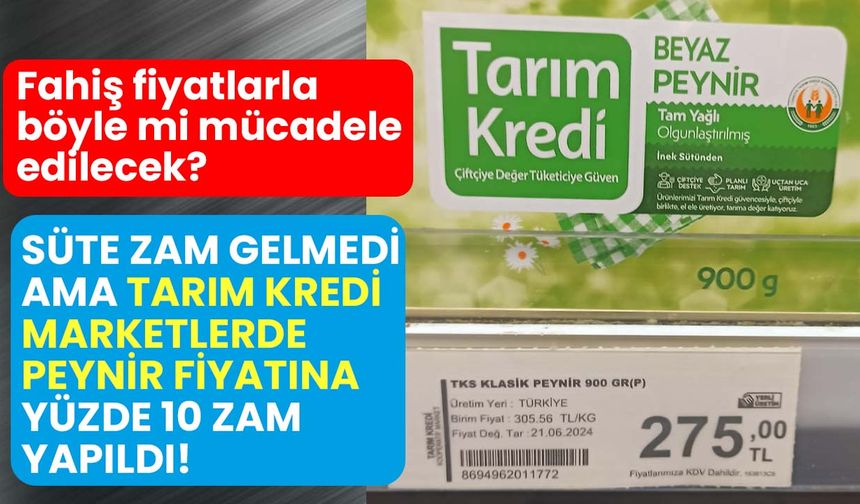 Süt fiyatları artmadı ama Tarım Kredi Marketlerde peynir fiyatı zamlandı!