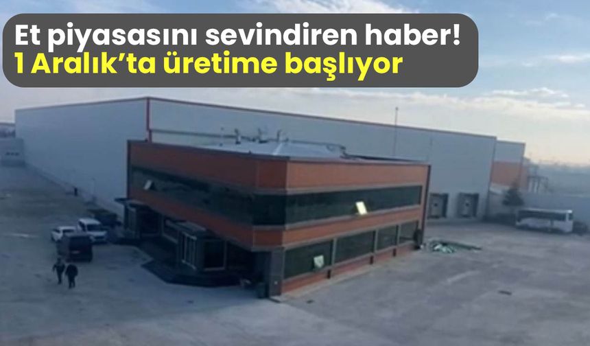 Et piyasasını sevindiren haber! 1 Aralık'ta üretime başlıyor...