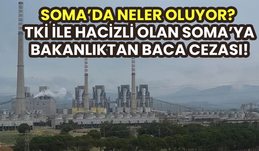 Soma Termik Santralinde neler oluyor? Bakanlıktan Konya Şeker'e 1,4 milyon lira baca cezası!