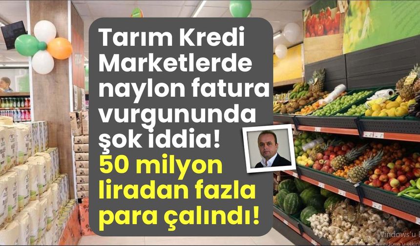 Tarım Kredi Marketlerde naylon fatura vurgununda şok iddia! 50 milyon liradan fazla para çalındı!