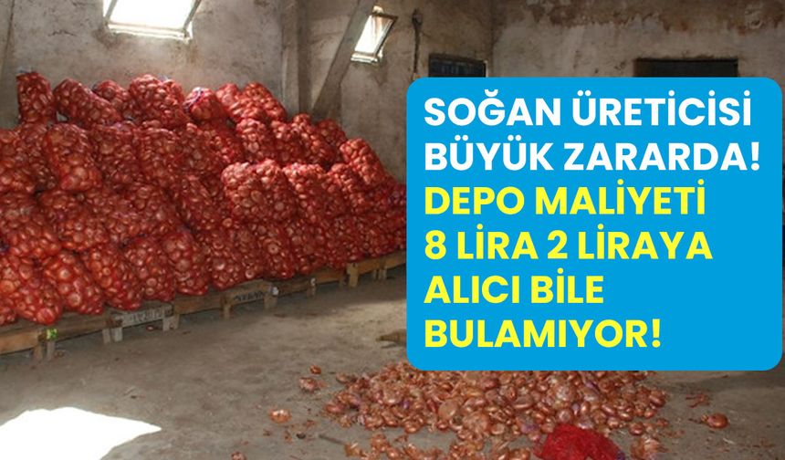 2 liraya alıcı yok! Soğan üreticisi depodaki ürünle baş başa kaldı!