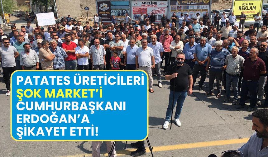 Patates üreticilerinden Şok Market’e sert tepki: Çiftçiyi bitiriyor, gıda enflasyonunu körüklüyor!