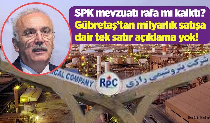 SPK mevzuatı rafa mı kalktı? Gübretaş’tan milyarlık satışa dair tek satır açıklama yok!