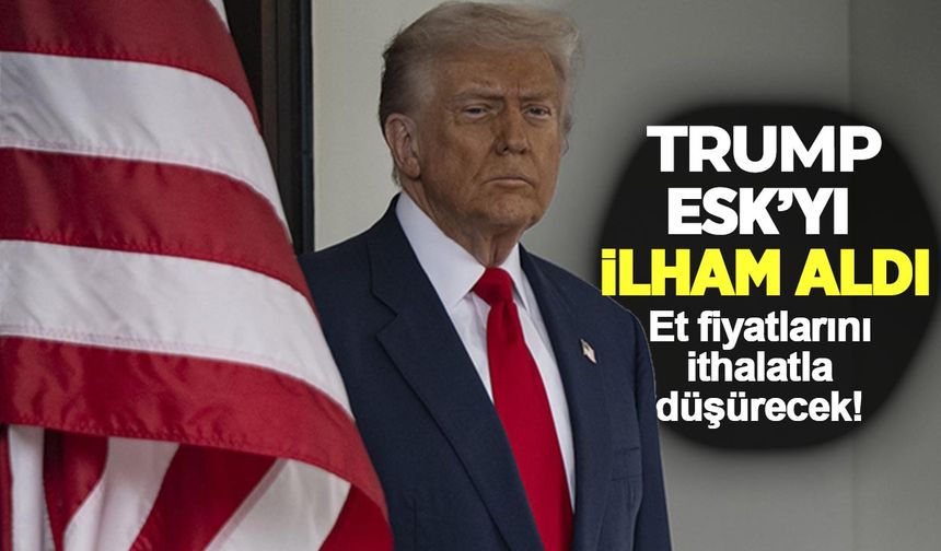 ABD Başkanı Trump'tan et fiyatlarına sihirli formül açıklaması!