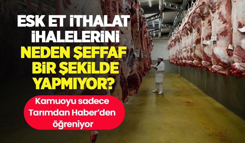 ESK et ithalat ihalelerini neden şeffaf bir şekilde yapmıyor? Kamuoyu sadece Tarımdan Haber’den öğreniyor