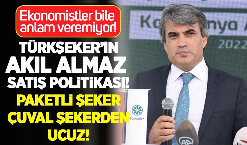 Türkşeker’in akıl almaz satış politikası: Paketli şeker çuval şekerden ucuz! Ekonomistler bile anlam veremiyor