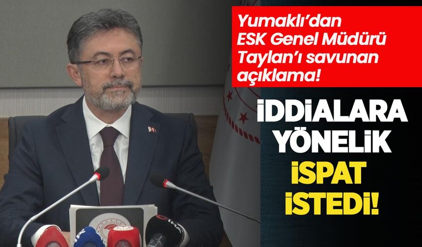 Yumaklı’dan ESK Genel Müdürü Taylan’ı savunan açıklama: “Bu iddialar dikkat dağıtma çabası”