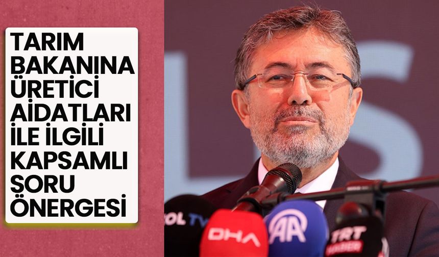 Tarım Bakanına üretici aidatlarıyla ilgili kapsamlı soru önergesi
