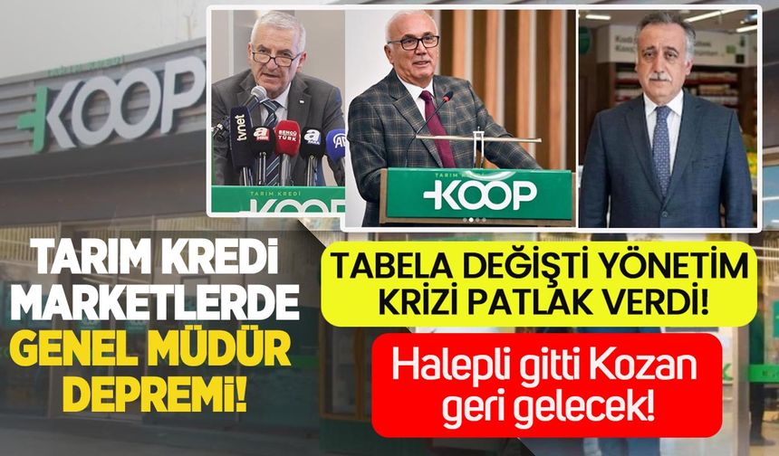 Tarım Kredi Marketlerde genel müdür depremi: Halepli gitti, Kozan geri gelecek!