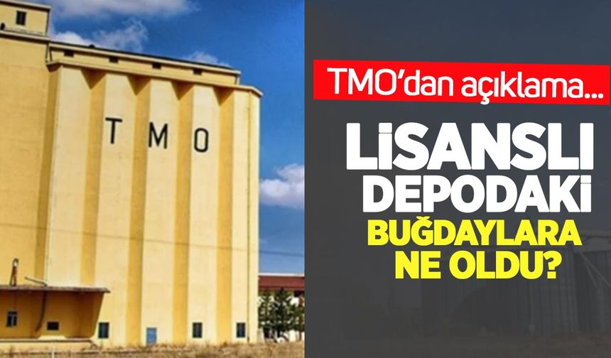 TMO’dan açıklama: Lisanslı depodaki buğdaylara ne oldu?