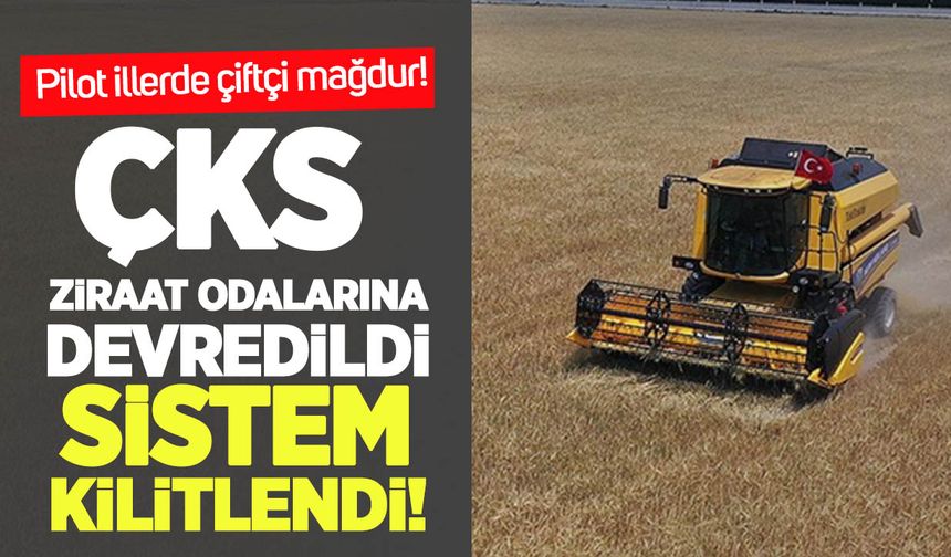 ÇKS yetkisi ziraat odalarına devredildi ama sistem tıkandı: Pilot illerde çiftçi mağdur