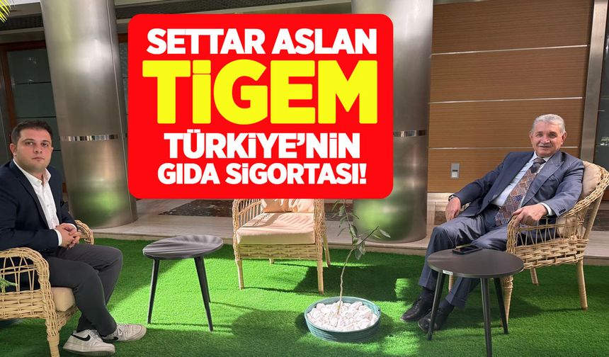 Settar Aslan: TİGEM ülkenin gıda sigortası