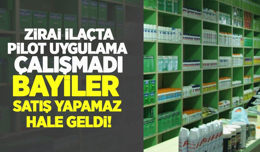 Bakanlığın sistemi çalışmadı, zirai ilaç bayileri satış yapamaz hale geldi