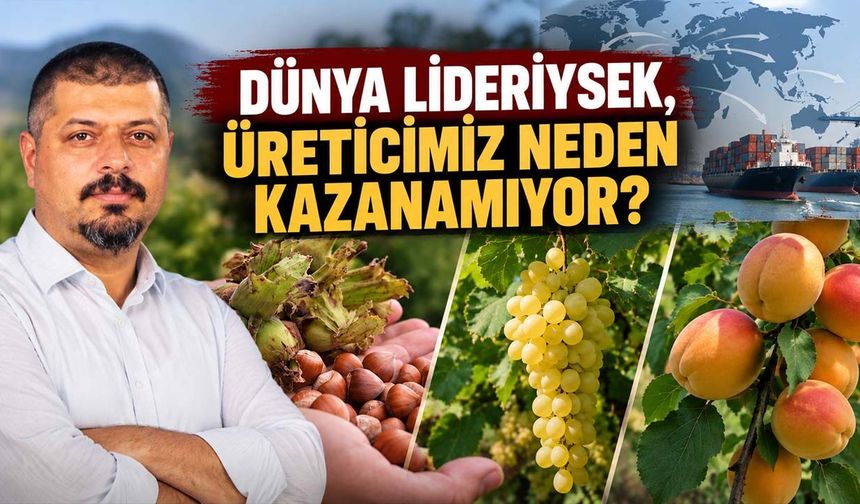 Dünya lideriysek üreticimiz neden kazanamıyor?