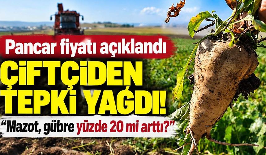 Pancar fiyatı açıklandı, çiftçiden tepki yağdı! “Mazot, gübre yüzde 20 mi arttı?