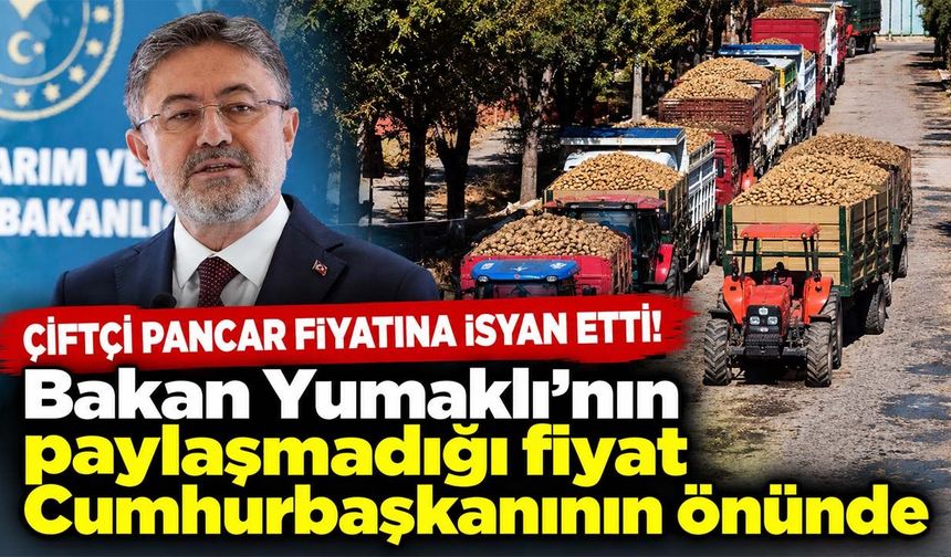 Çiftçi pancar fiyatına isyan etti! Bakan Yumaklı'nın paylaşmadığı fiyat Cumhurbaşkanının önünde