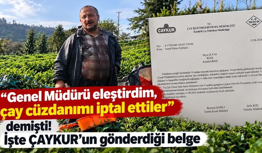 “Genel Müdürü eleştirdim, çay cüzdanımı iptal ettiler” demişti! İşte ÇAYKUR’un gönderdiği belge