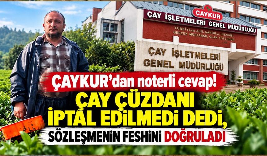 ÇAYKUR'dan noterli cevap! Çay cüzdanı iptal edilmedi dedi, sözleşmenin feshini doğruladı