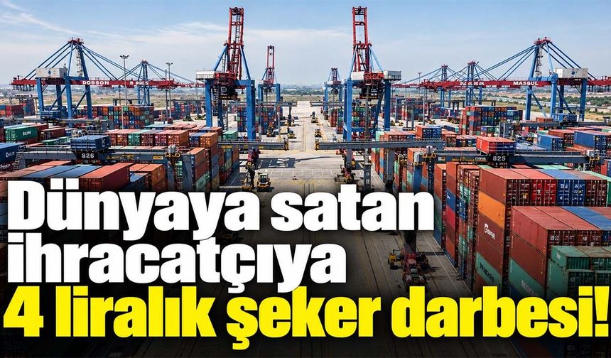 Dünyayı satan ihracatçıya 4 liralık şeker darbesi!