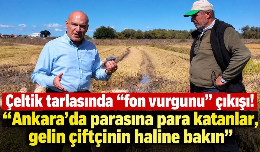 Çeltik tarlasında “fon vurgunu” çıkışı! “Ankara’da parasına para katanlar, gelin çiftçinin haline bakın”